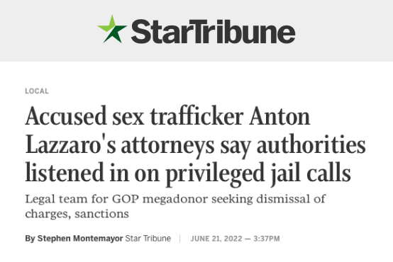 StarTribune - Accused sex trafficker Anton Lazzaro's attorneys say authorities listened in on priviledged jail calls